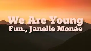 Fun., Janelle Mon&aacute;e - We Are Young | lyrics