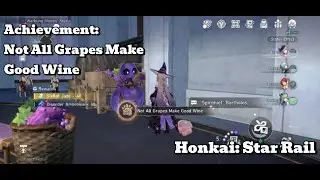 [Honkai: Star Rail Achievement] Not All Grapes Make Good Wine: Find Lonely Old Friend By Grape Pool