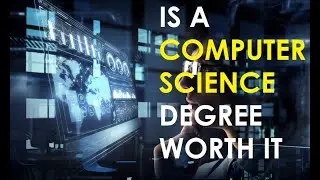 Computer Science Degree Worth It?