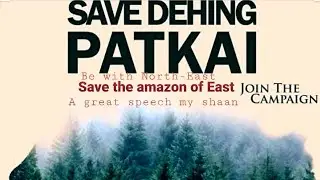 SAVE DIHANG PATKAI WILD LIFE SANCTUARY