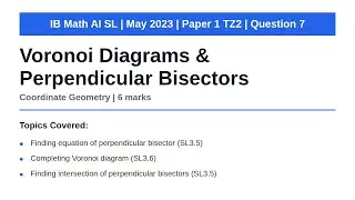 Voronoi Diagrams & Perpendicular Bisectors | IB Math AI SL | May 2023 Paper 1 TZ2 Q7