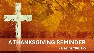 A Thanksgiving Reminder | November 24, 2024 | Kapaa Missionary Church