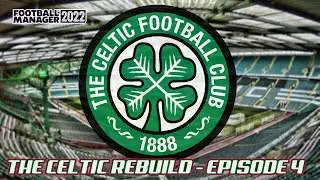 FM22 The Celtic Rebuild - Episode 4 - Football Manager 2022