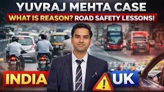 Yuvraj Mehta Case | What Went Wrong? India vs UK Road Safety
