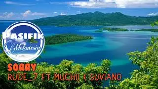 Rude7 ft Muchii & Suviano - Sorry (Reggae Music 2021) @pasifikmelanesia87