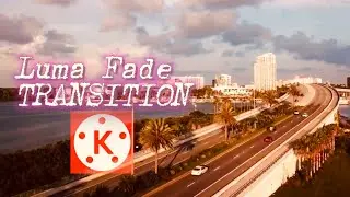 LUMA FADE TRANSITION TUTORIAL BY KineMASTER|How To Use Luma Fade Transition