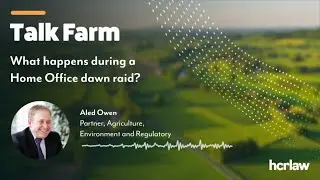 Talk Farm S2 E2: What happens during a Home Office raid?