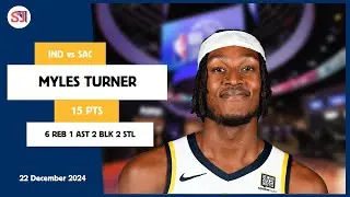 MYLES TURNER 15 PTS vs SAC 22 Dec 24-25 IND Highlights