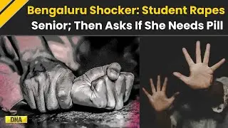 Karnataka News: Bengaluru Student Rap*s Senior, Asks If She Needs Pill | Bengaluru Rape Case