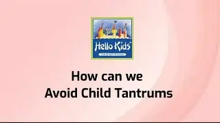 How to Avoid Child Tantrums | Hello Kids India&rsquo;s Top Preschools & Play Schools
