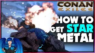 HOW TO GET STAR METAL QUICK & EASY -Updated Guide- | Conan Exiles |