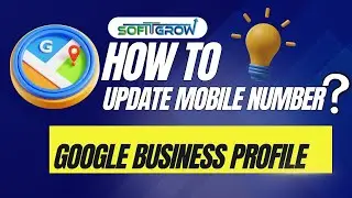 How to Add Contact Number in Google Business Profile | Step by Step Guide | Sofitgrow | Local SEO