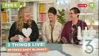 3 Things Live: How to Fix Quilting Mistakes & Finish a Baby Quilt with Confidence