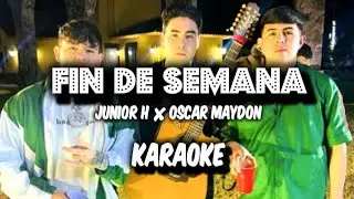 Fin de Semana - Junior H × Oscar Maydon ||KARAOKE 2023 🔥🔥||