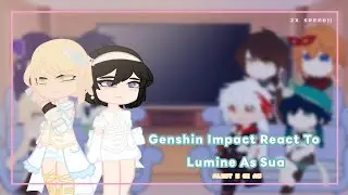 Genshin Impact React To Lumine As Sua || 2X SPEED!! || AU || Unfinished || GI X ALNST Crossover