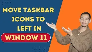 Move Windows 11 Taskbar Icons from Center to Left Easily