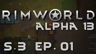 RimWorld Alpha 13 | Ep 1 | Killing Time | Let's Play!