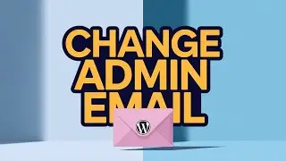 Secret Method to Change WordPress Admin Email Without Confirmation | 🔥2025 Update.