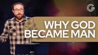 Why God Became Man - Hebrews 2:5-18 | Nate Wiens