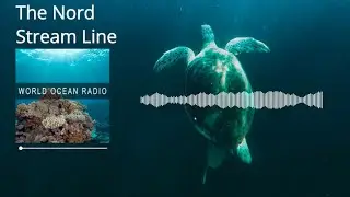 World Ocean Radio: The Nord Stream Line