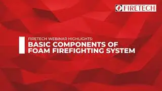 NFPA 11 - Basic Components of Foam Firefighting System | Firetech Webinar 2020