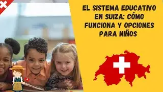 EL SISTEMA EDUCATIVO EN SUIZA: C&Oacute;MO FUNCIONA Y OPCIONES PARA NI&Ntilde;OS ESPA&Ntilde;OLES