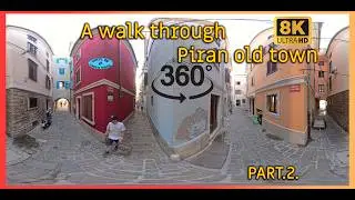 🌍 Walk Through Piran Slovenia 360&deg; VR 8K Part 2 🇸🇮 | Exploring the Adriatic Coast