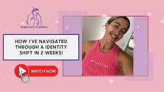 How I've navigated through a identity shift in 2 WEEKS!