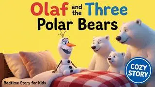 Olaf and the Three Polar Bears ❄️ | Cozy Winter Bedtime Story for Kids