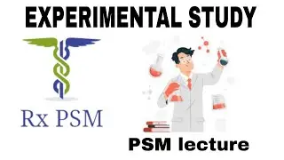Experimental study || Summary of experimental study design || PSM lectures || RxPSM