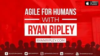 Agile for Humans #84: Ryan Ripley on the Scrum Master Toolbox Podcast