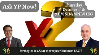 EP45: ASK YP LIVE: Strategies to 2X your Business FAST (Thu 6th Oct at 7 PM SIN/MNL/HKG)