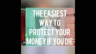 The Easiest Way to Protect Your Money If You Die