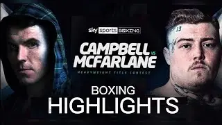 NICK CAMPBELL VS JAY MCFARLANE HIGHLIGHTS / BOXING