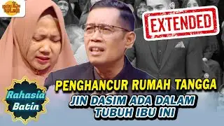 JIN DASIM PENGHANCUR RUMAH TANGGA ADA DALAM TUBUH IBU INI | RAHASIA BATIN EXTENDED | EPS.10