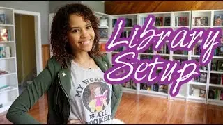 Setting Up My LIBRARY!
