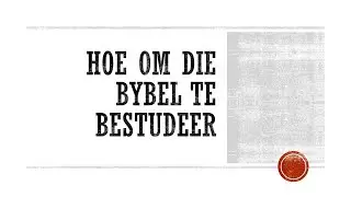 Hoe om die Bybel te bestudeer