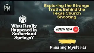 What Really Happened in Sutherland Springs? The Strange Truths Behind the Texas Church Shooting