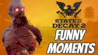 HE GOT RIPPED IN HALF! (STATE OF DECAY 2 FUNNY MOMENTS)