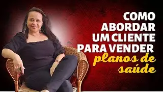 Como Abordar um Cliente para Vender Plano de Sa&uacute;de?