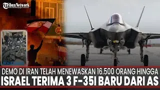 🔴LIVE MANCANEGARA: Demo di Iran Telah Menewaskan 16.500 Orang | Israel Terima 3 F-35I Baru dari AS