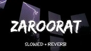 Zaroorat - Ek Villain (Slowed + Reverb)