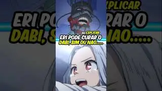 🦄🔥 Porque a Eri n&atilde;o curou o Dabi? Boku no Hero
