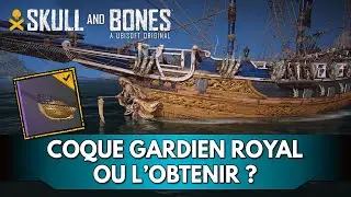 Skull and Bones Tuto FR : Coque Gardien Royal, où l'obtenir ?