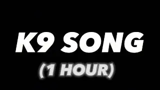 K9 Song | Background Music (1 Hour)