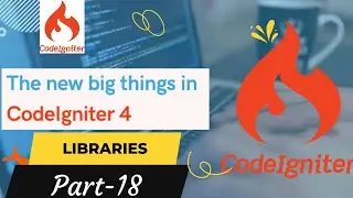 codeigniter 4 Tutorial for Beginners :- Libraries(Part-18)Version:4.2.1