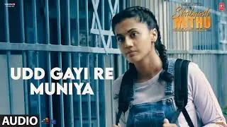 UDD GAYI RE MUNIYA (Audio) - Shabaash Mithu | Taapsee P | Neeraj Arya Kakkar Amit T Swanand Kirkire