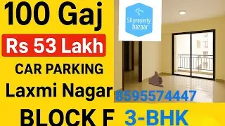 100 Gaj 3BHK Flat For Sale in Laxmi Nagar |family-friendly location 3 & 2BHK flats in East Delhi