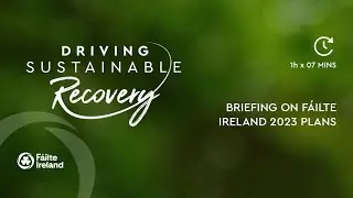 F&aacute;ilte Ireland&rsquo;s Virtual Industry Briefing 2023 &ndash; Driving Sustainable Recovery