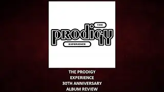 The Prodigy - Experience 30th anniversary ALBUM REVIEW